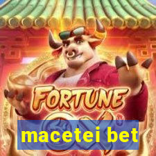 macetei bet